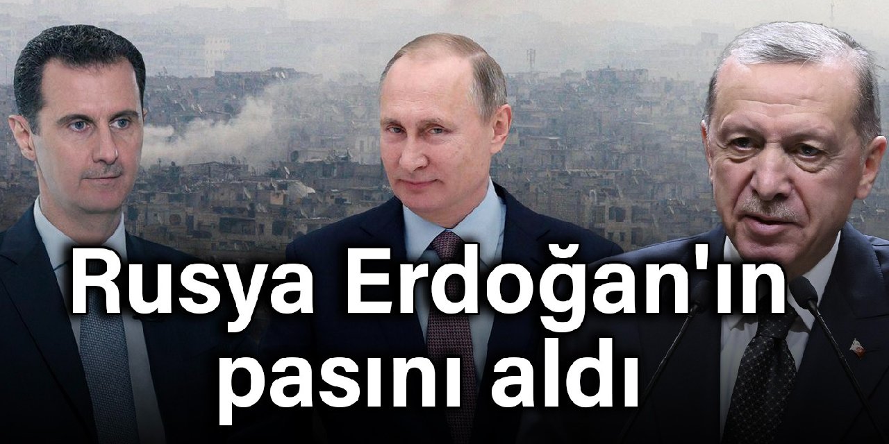 Rusya Erdoğan'ın pasını aldı