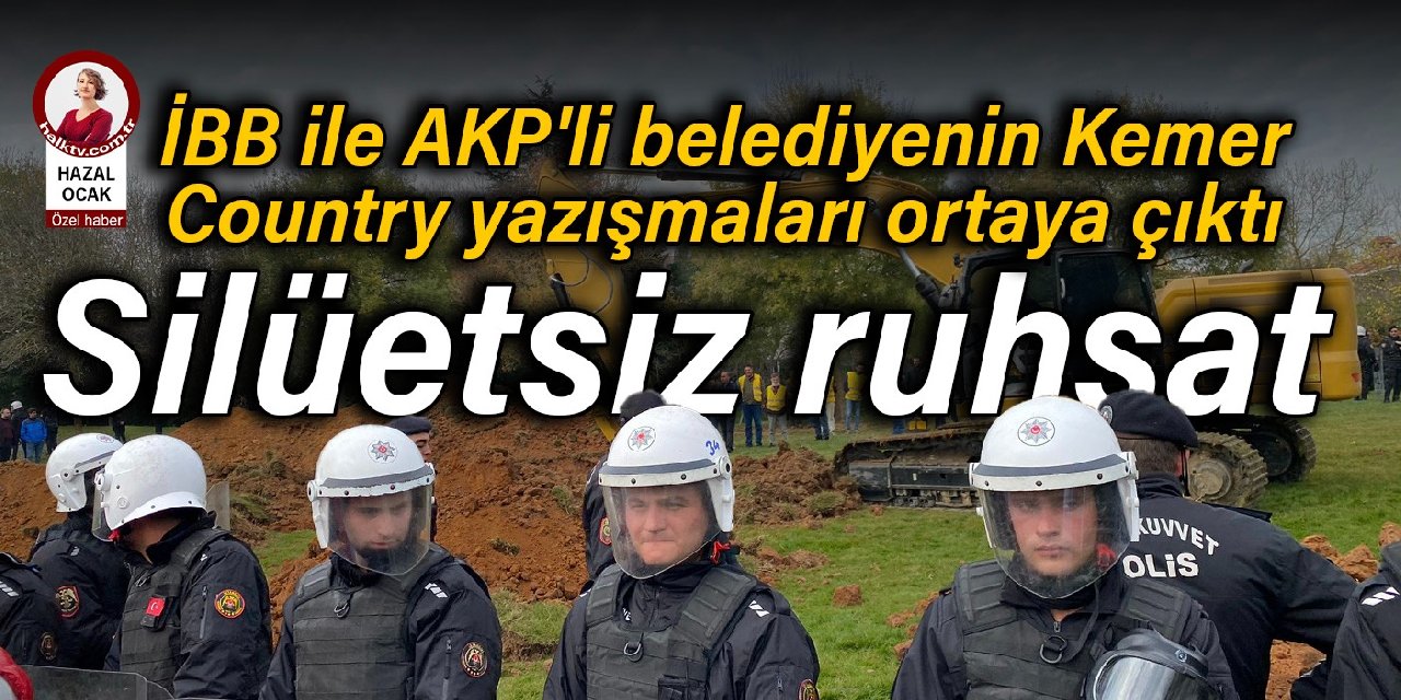 İBB ile AKP'li belediyenin Kemer Country yazışmaları ortaya çıktı: Silüetsiz ruhsat