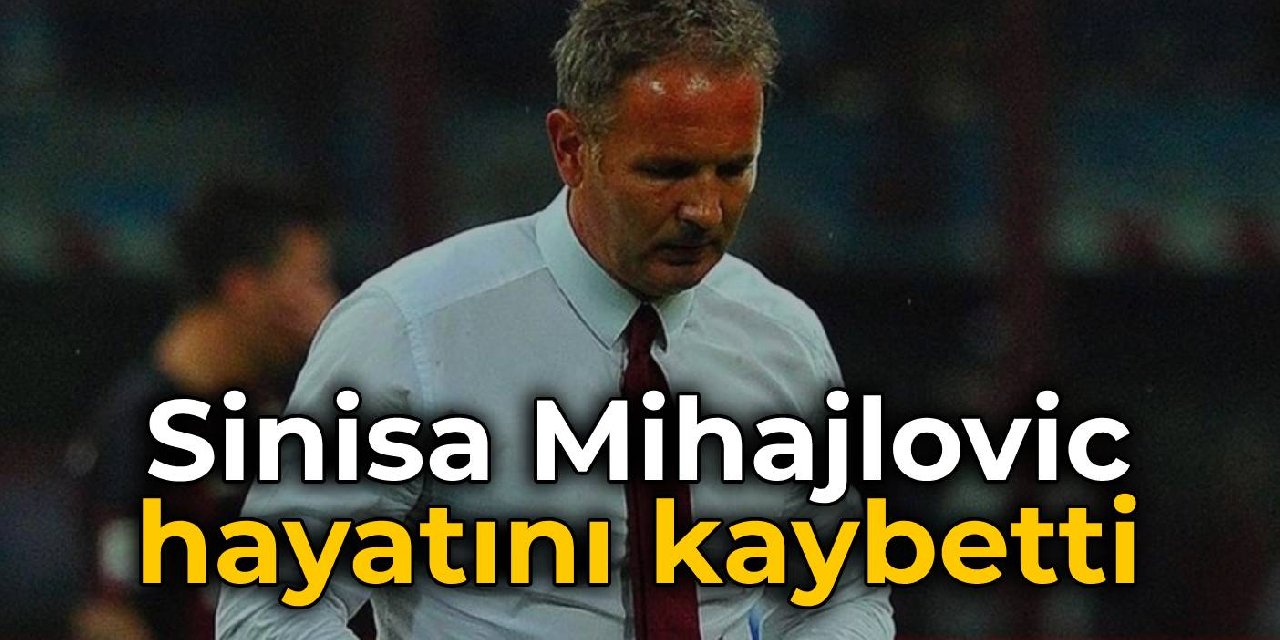 Eski Milan teknik direktörü Sinisa Mihajlovic öldü