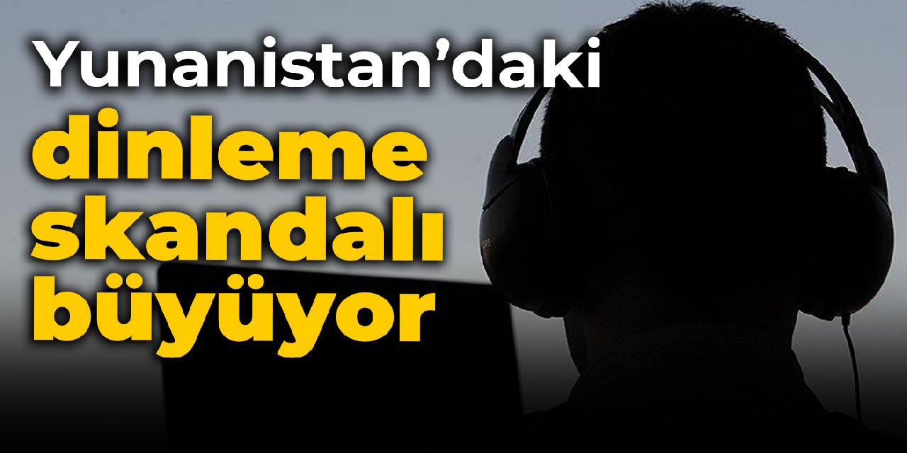 Yunanistan'daki dinleme skandalı büyüyor