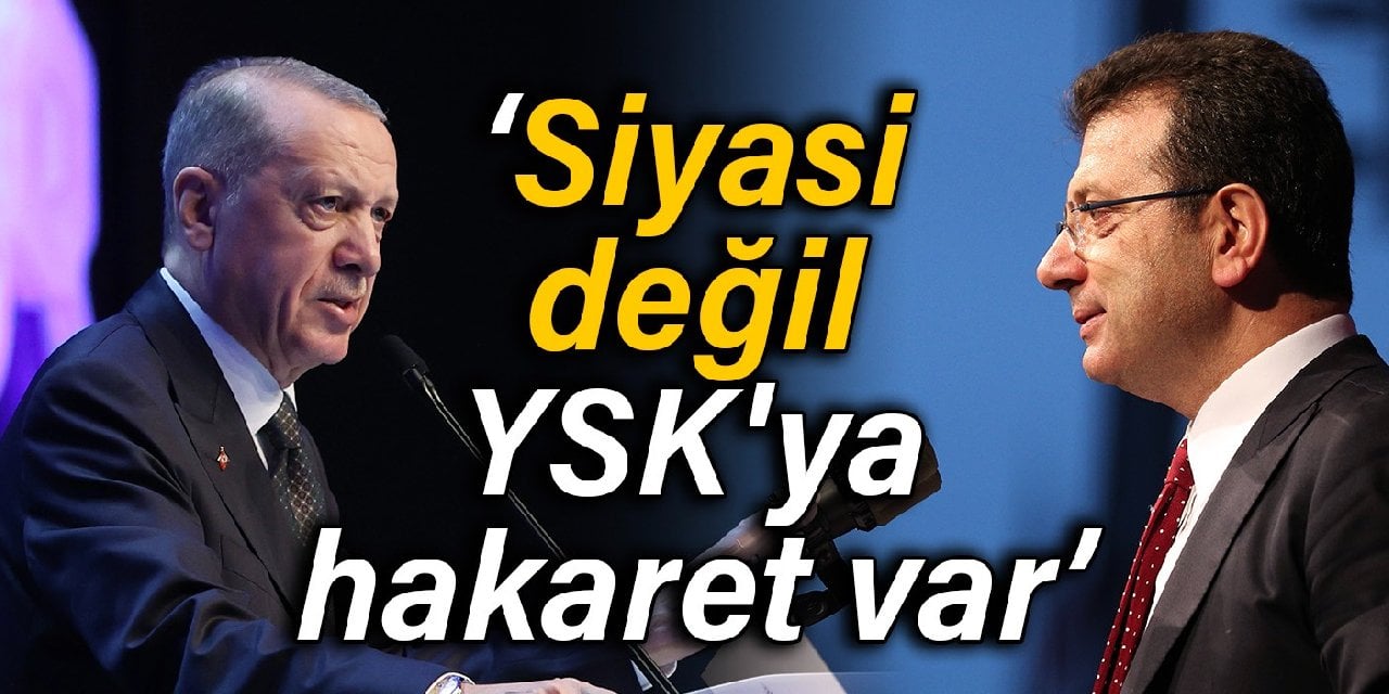 Erdoğan'dan İmamoğlu davası çıkışı: Siyasi değil YSK'ya hakaret var