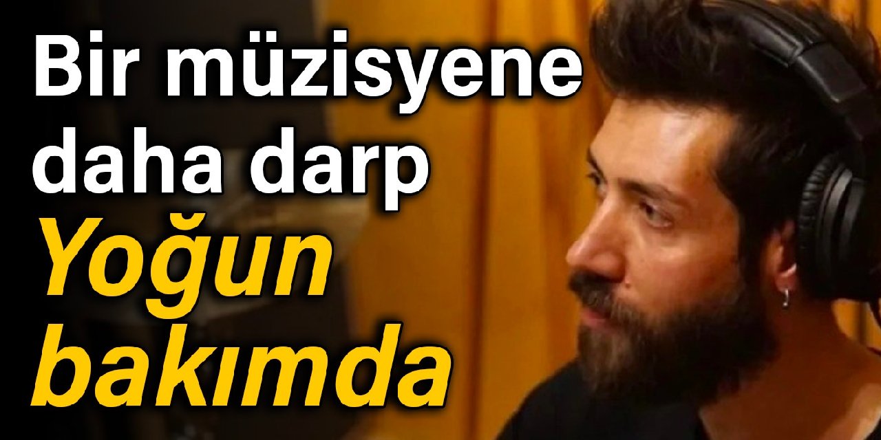 Müzisyen Mehmet Dudarık darp edildi: Yoğun bakımda