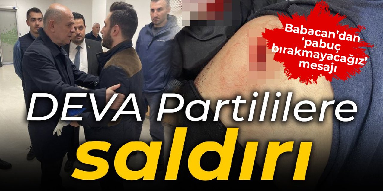 DEVA Partililere saldırı