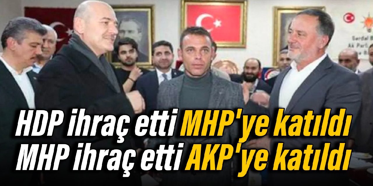 HDP ihraç etti MHP'ye katıldı, MHP ihraç etti AKP'ye katıldı
