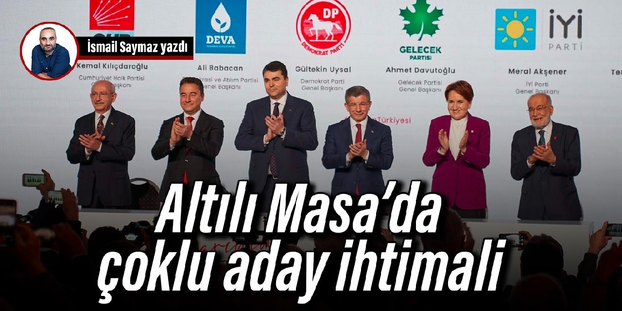 Altılı Masa’da çoklu aday ihtimali