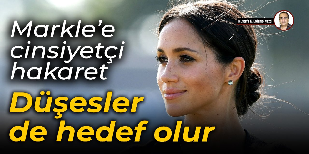 Markle’e cinsiyetçi hakaret  Düşesler de hedef olur