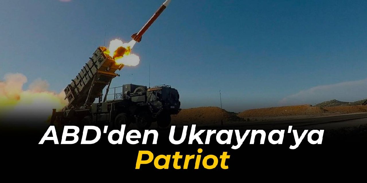 ABD, Ukrayna'ya Patriot veriyor