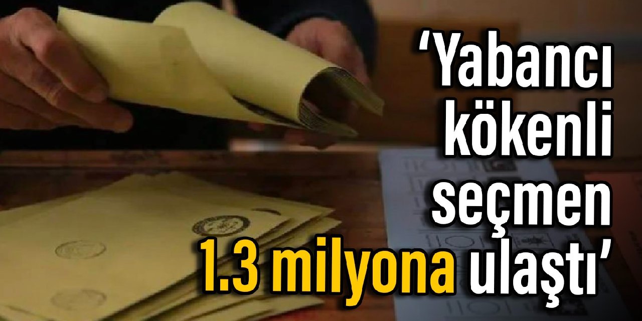 Prof. Şeker: Yabancı kökenli seçmen 1.3 milyona ulaştı