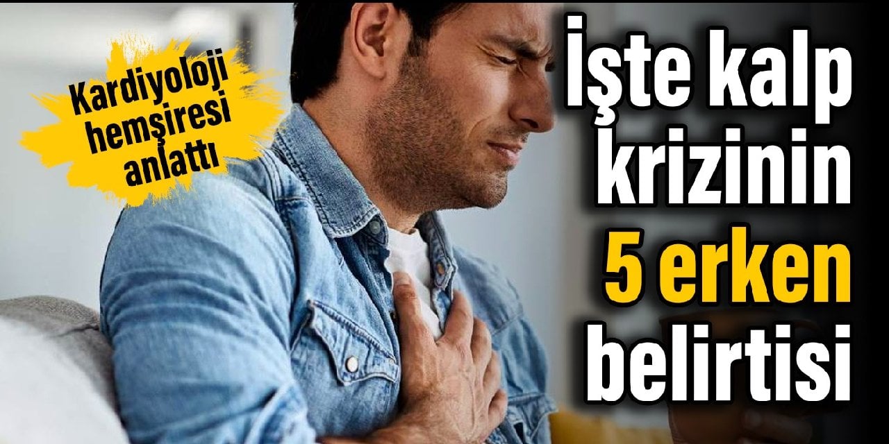 Kardiyoloji hemşiresi 'Ben yandım siz yanmayın' deyip anlattı: İşte kalp krizinin 5 erken belirtisi