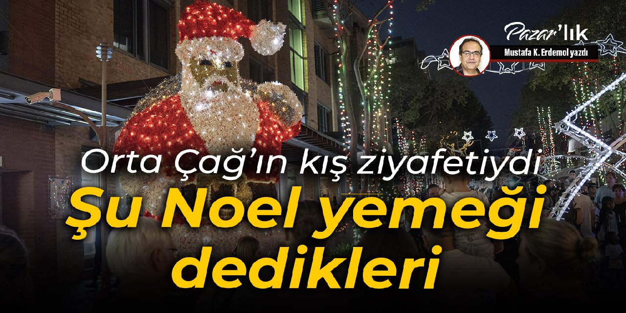 Orta Çağ'ın kış ziyafetiydi  Şu Noel yemeği dedikleri