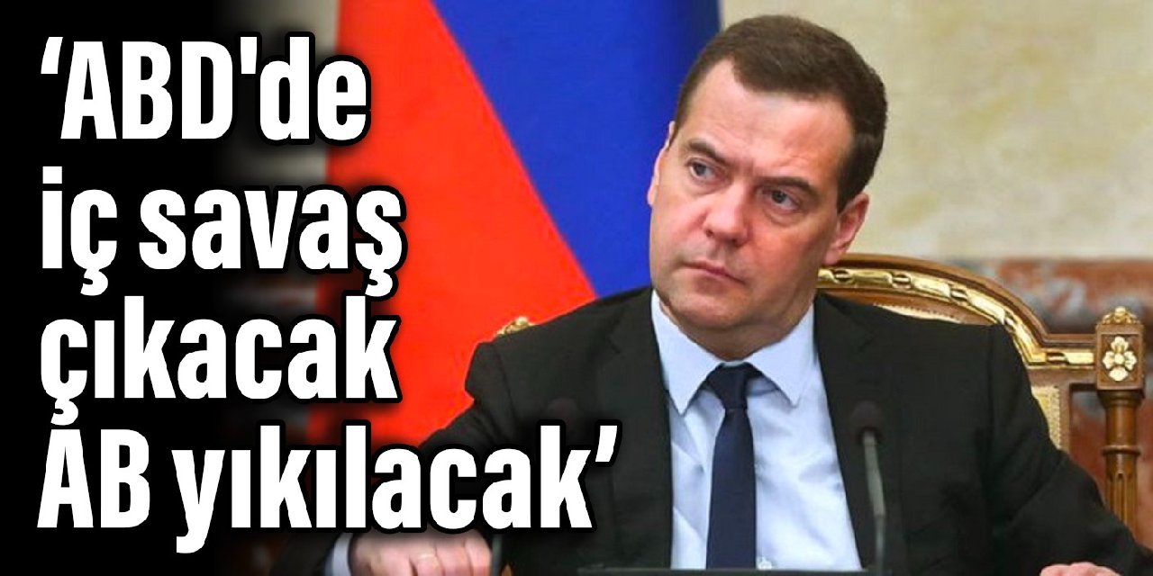 Medvedev'den 2023 kehanetleri: ABD'de iç savaş çıkacak, AB yıkılacak