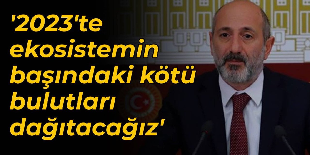 CHP'li Öztunç: 2023'te ekosistemin başındaki kötü bulutları dağıtacağız