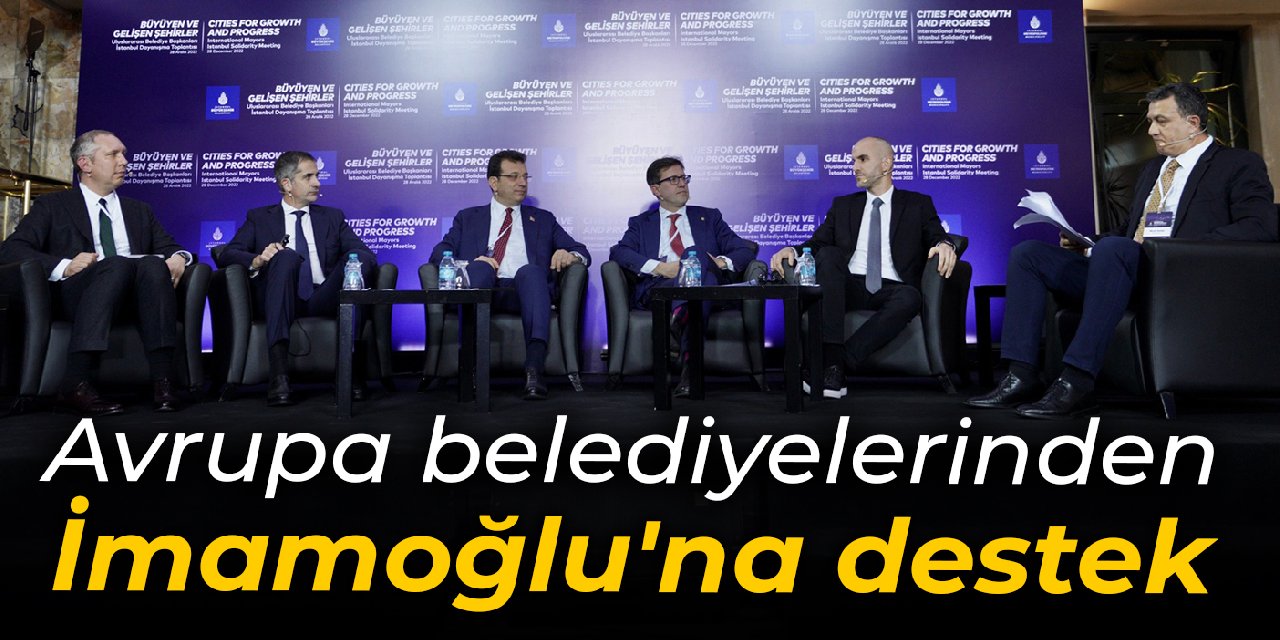 Avrupa belediyelerinden İmamoğlu'na destek