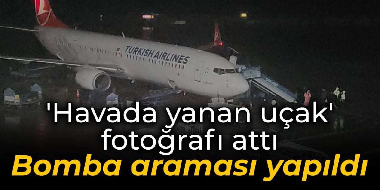 'Havada yanan uçak' fotoğrafı attı, bomba araması yapıldı