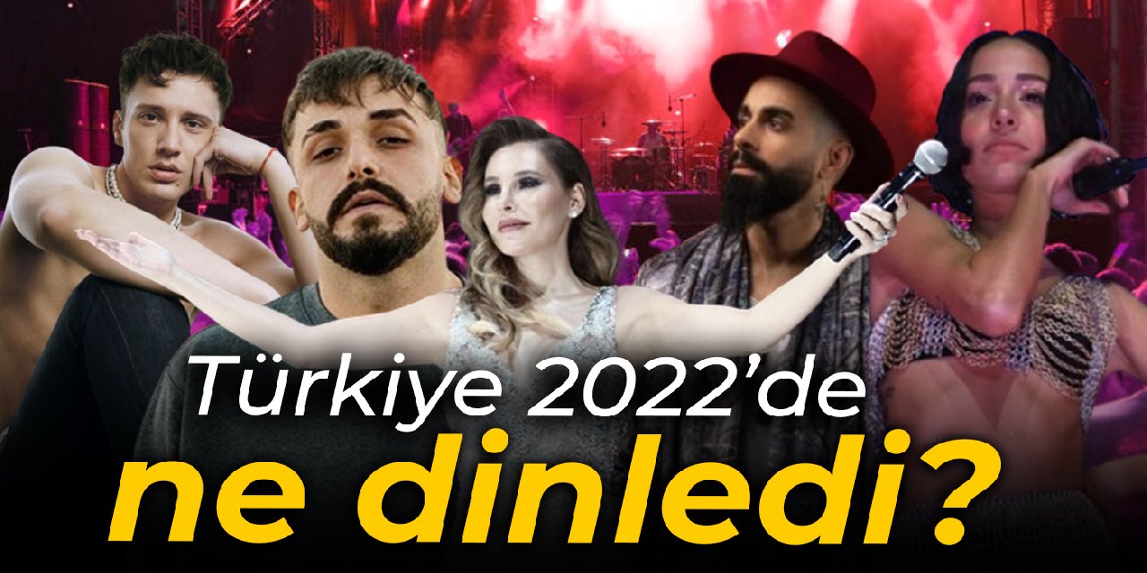 Türkiye 2022'de ne dinledi?