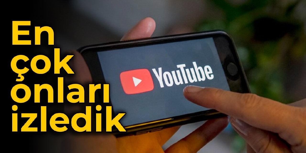 YouTube'da en çok onları izledik