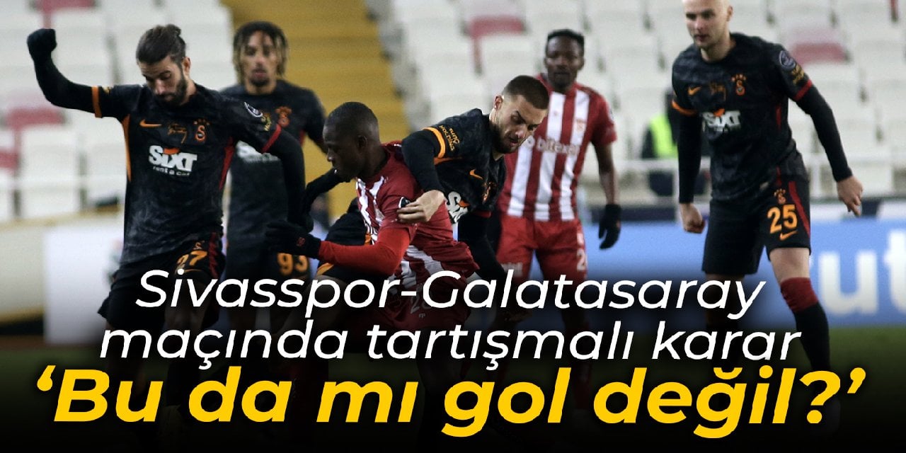 Sivasspor-Galatasaray maçına damga vuran karar