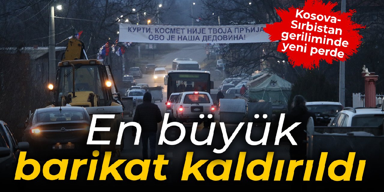 Kosova’nın kuzeyindeki en büyük barikat kaldırıldı