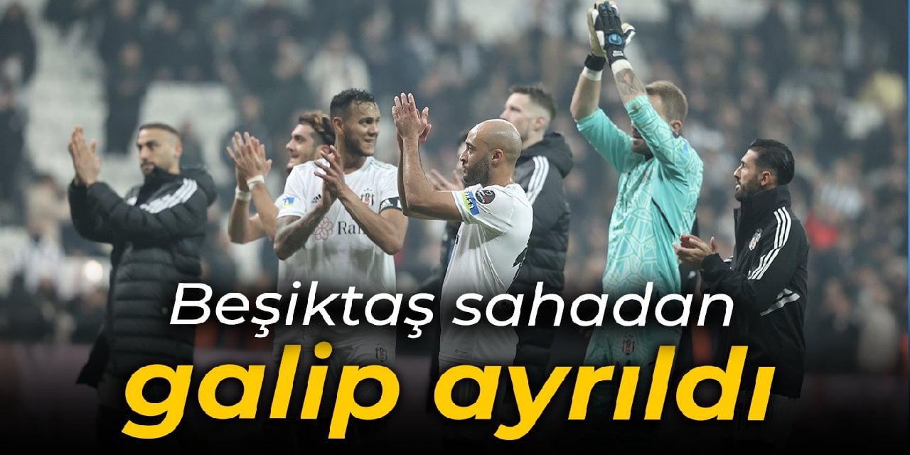 Beşiktaş sahadan galip ayrıldı