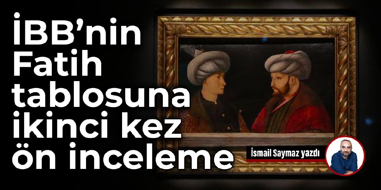 İBB’nin Fatih tablosuna ikinci kez ön inceleme