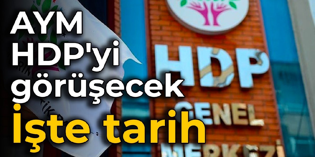 AYM HDP'yi görüşecek: İşte tarih