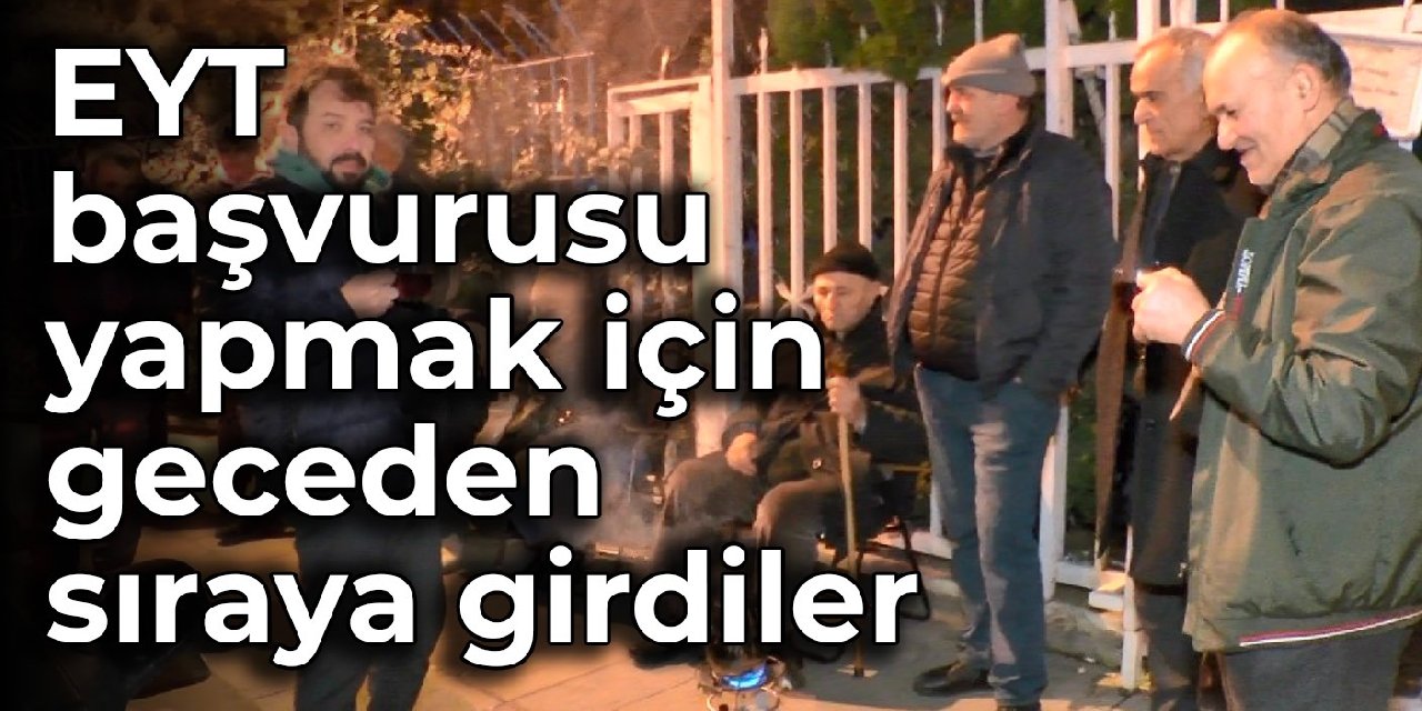 EYT başvurusu yapmak için geceden sıraya girdiler