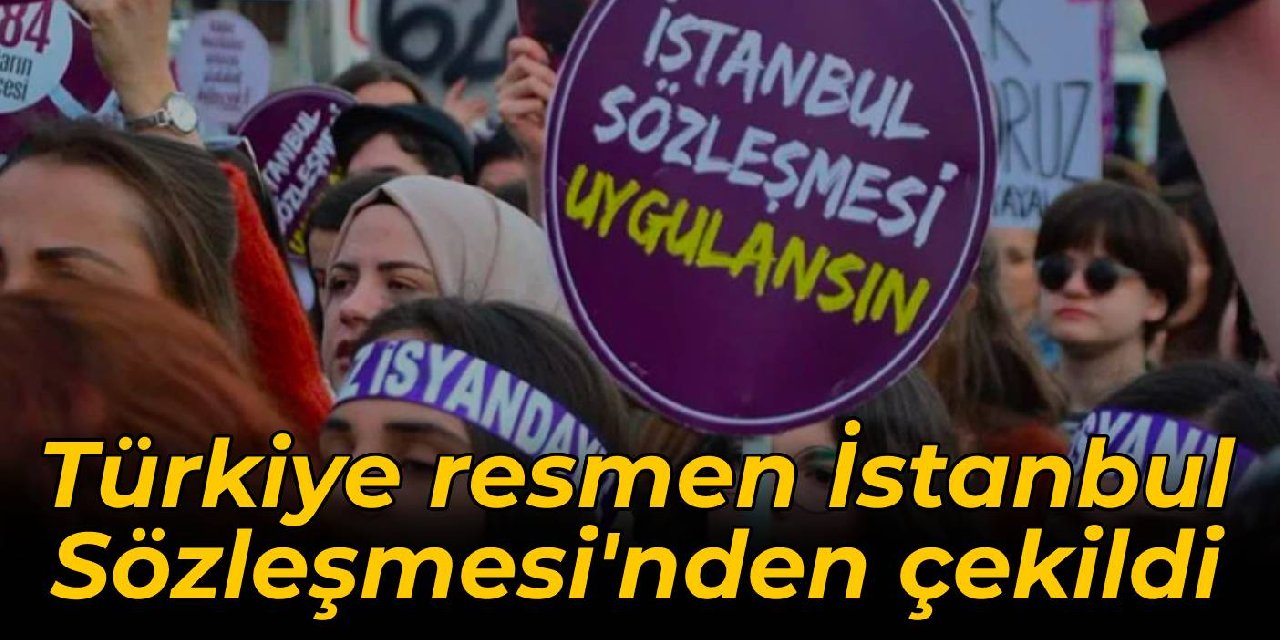 Danıştay uygun buldu: Türkiye, İstanbul Sözleşmesi'nden resmen çekildi