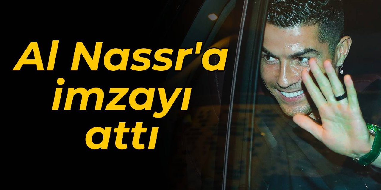 Ronaldo, Al Nassr'a imzayı attı