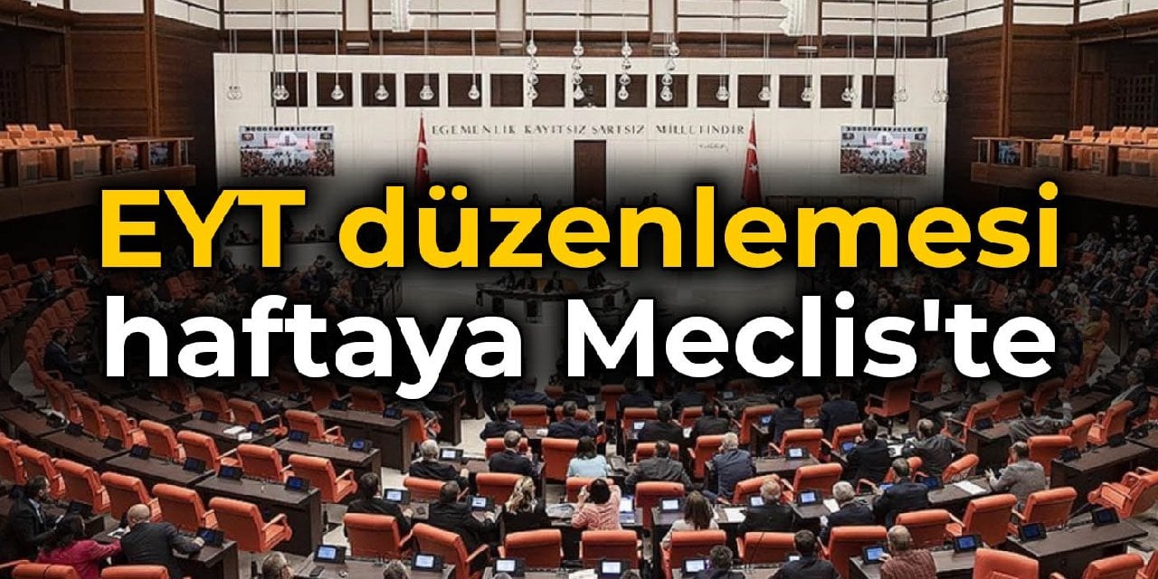 EYT düzenlemesi haftaya Meclis'te