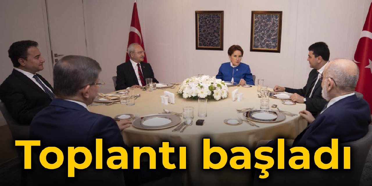 Altılı masa toplantısı başladı