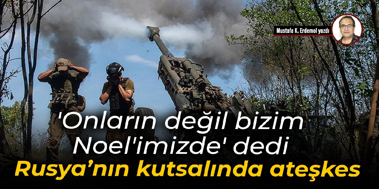 'Onların değil bizim Noel'imizde' dedi Rusya’nın kutsalında ateşkes
