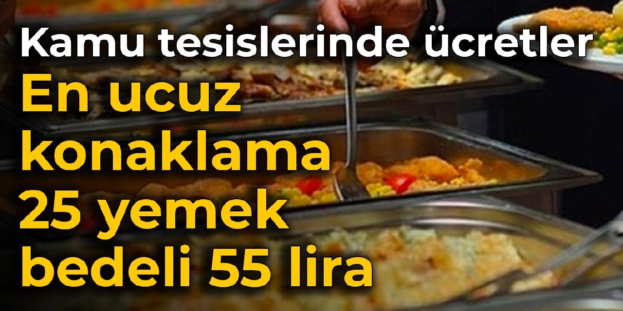 Kamu sosyal tesislerinde 'asgari' ücretler belli oldu: En ucuz konaklama bedeli 25 lira, yemek bedeli 55 lira
