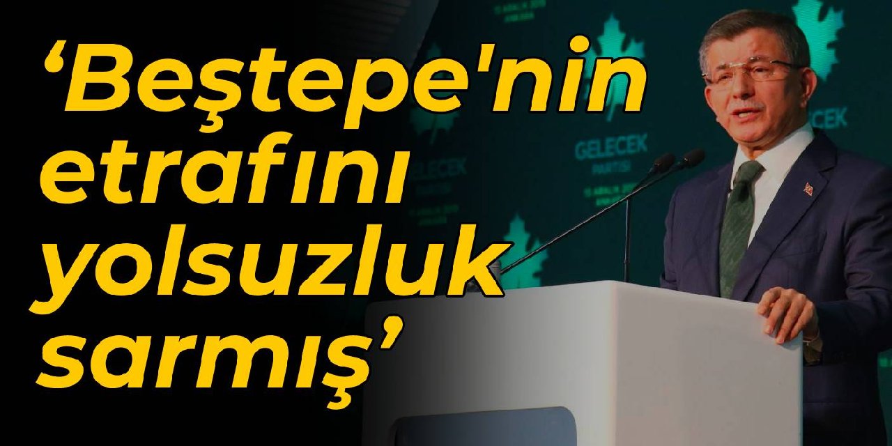 Davutoğlu: Beştepe'nin etrafını yolsuzluk sarmış