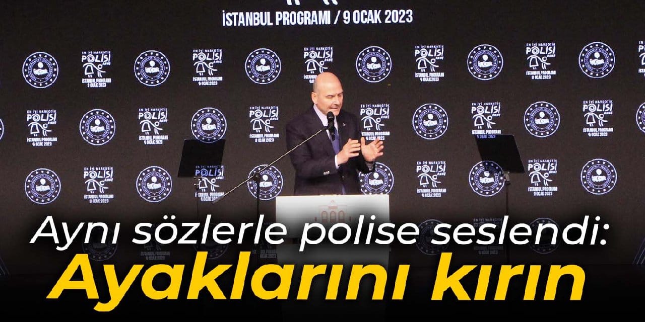 Soylu aynı sözlerle polise seslendi: Ayaklarını kırın