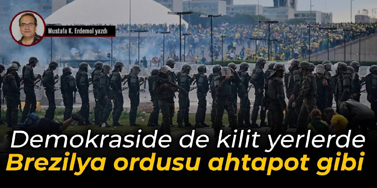 Demokraside de kilit yerlerde  Brezilya ordusu ahtapot gibi