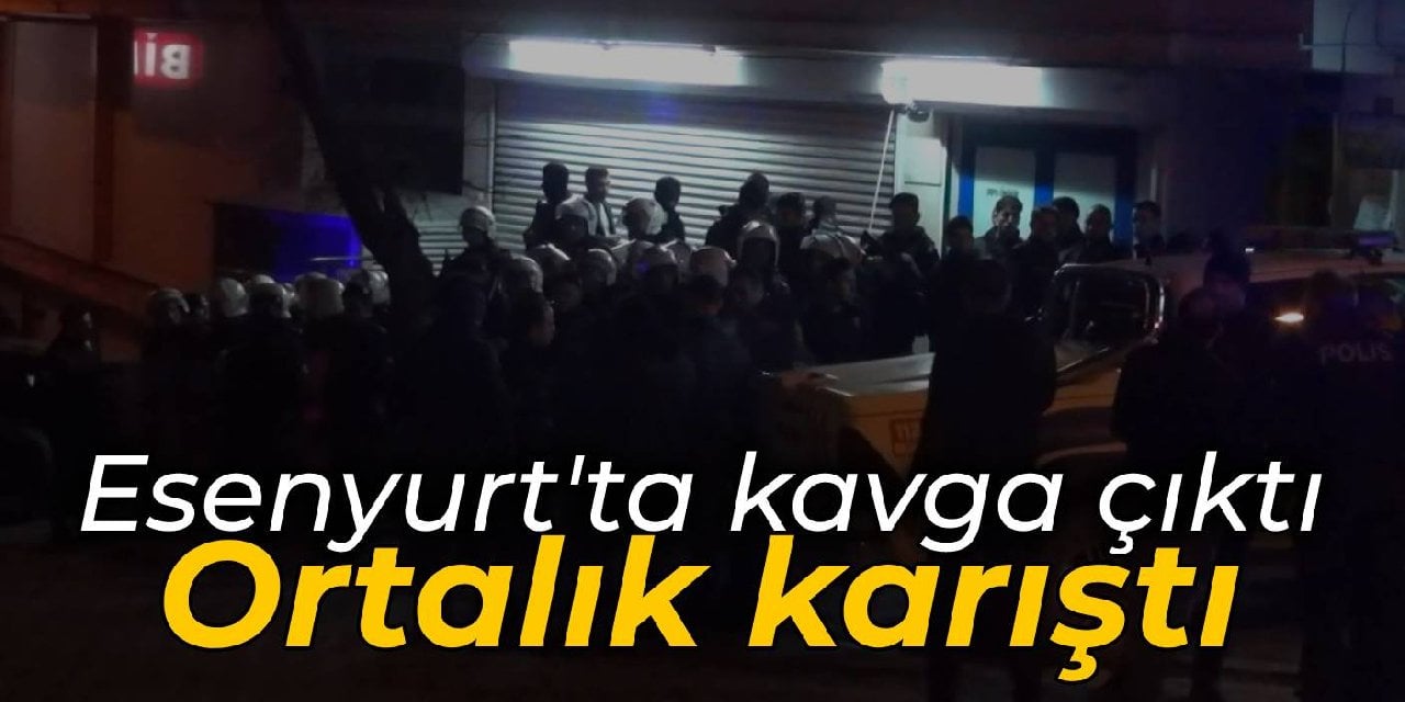 Esenyurt'ta kavga çıktı, ortalık karıştı