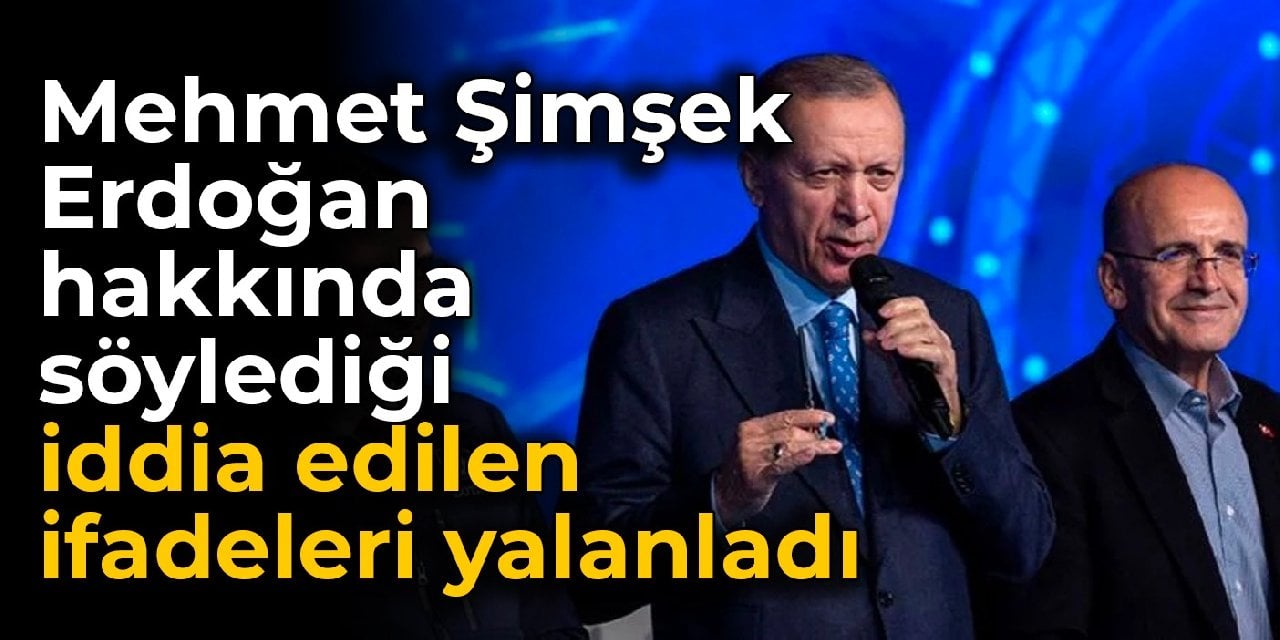 Mehmet Şimşek, Erdoğan hakkında söylediği iddia edilen ifadeleri yalanladı