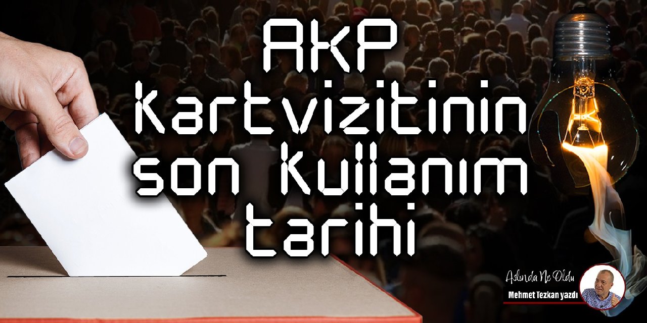 AKP kartvizitinin  son kullanım tarihi