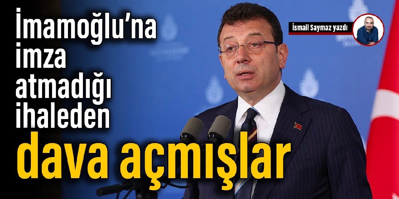 İmamoğlu’na imza atmadığı ihaleden dava açmışlar