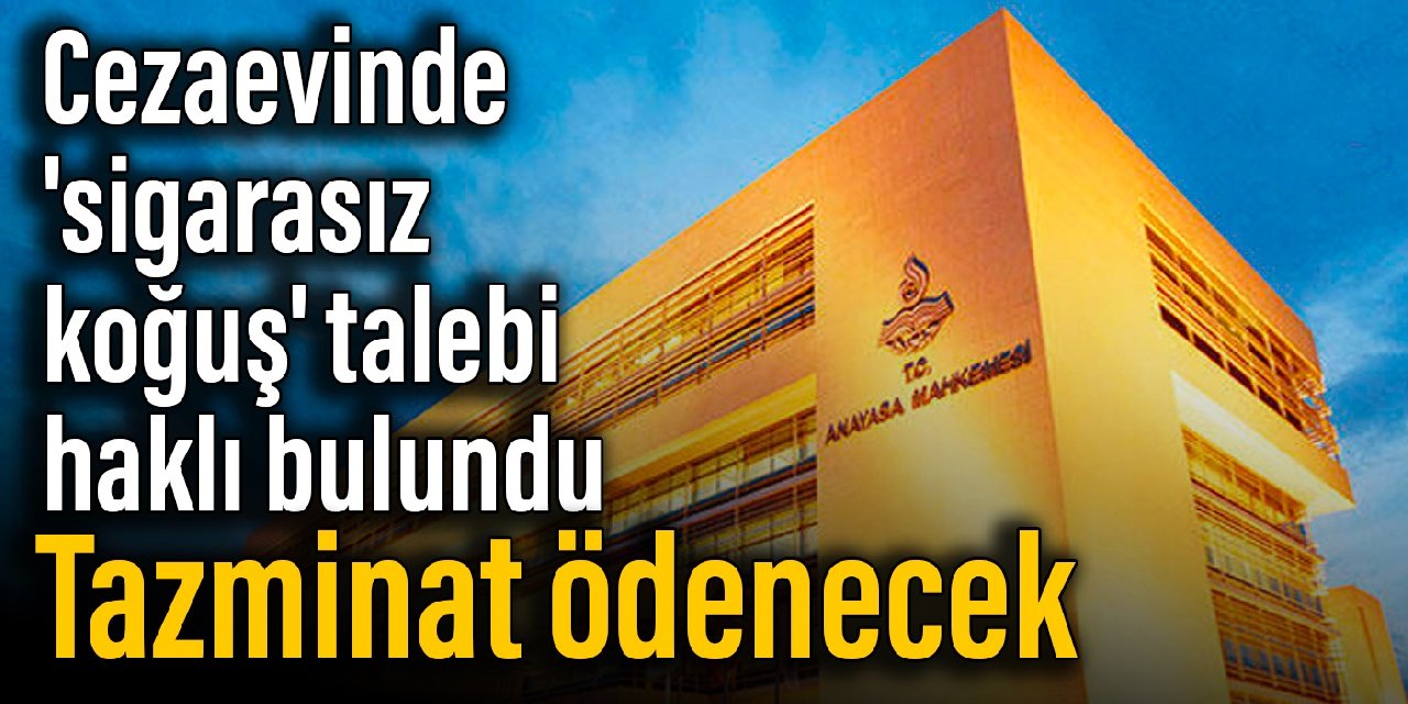 Cezaevinde 'sigarasız koğuş' talebi haklı bulundu: Tazminat ödenecek