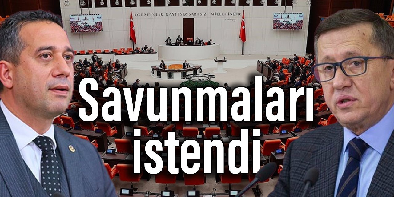 Milletvekilleri Başarır ve Türkkan’ın savunmaları istendi