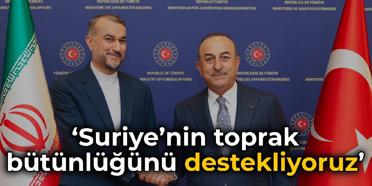 Çavuşoğlu, İranlı mevkidaşıyla görüştü: Suriye’nin toprak bütünlüğünü destekliyoruz