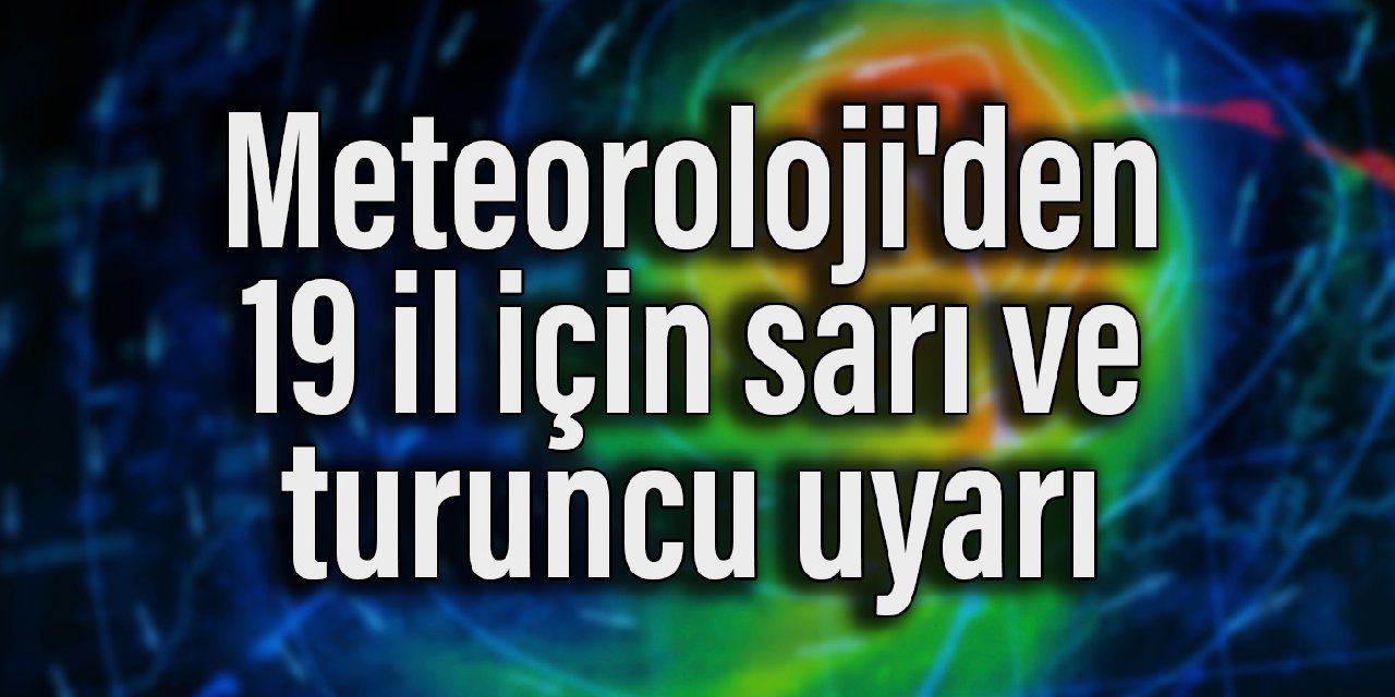 Meteoroloji'den 19 il için sarı ve turuncu kodlu uyarı: Marmara ve Ege kuvvetli lodosun etkisi altında