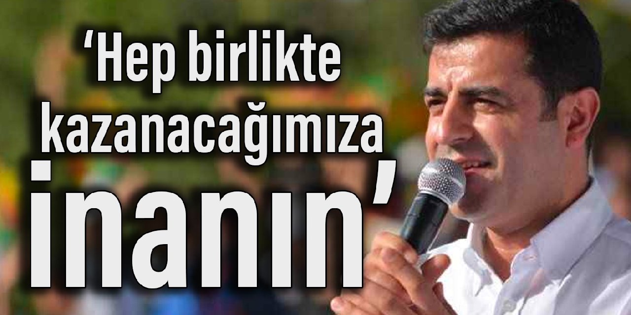 Demirtaş: Erdoğan hileye başvursa da yenilecek