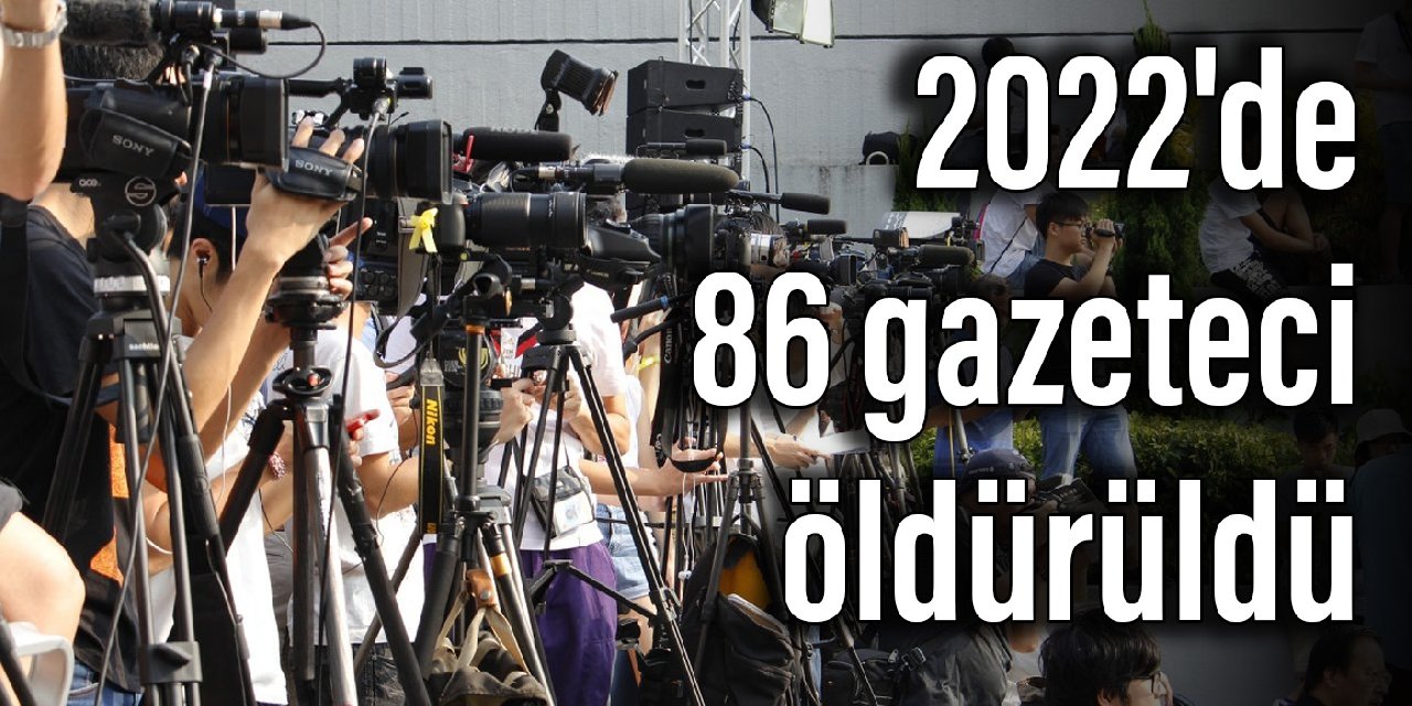 2022'de 86 gazeteci öldürüldü