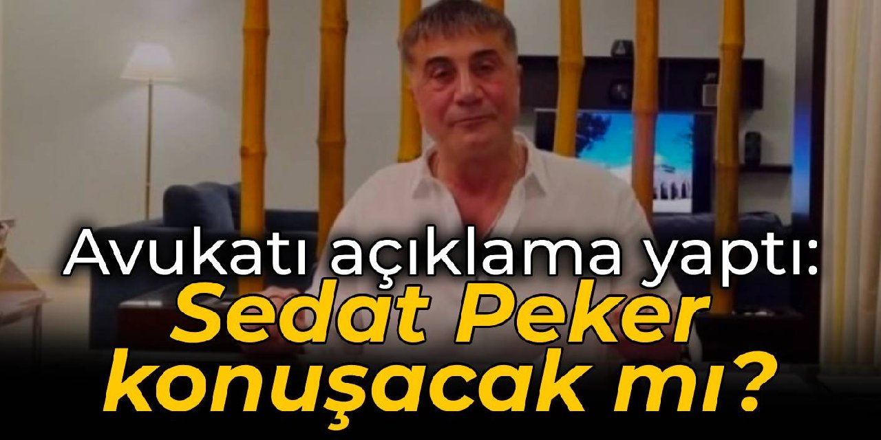 Avukatı açıklama yaptı: Sedat Peker konuşacak mı?