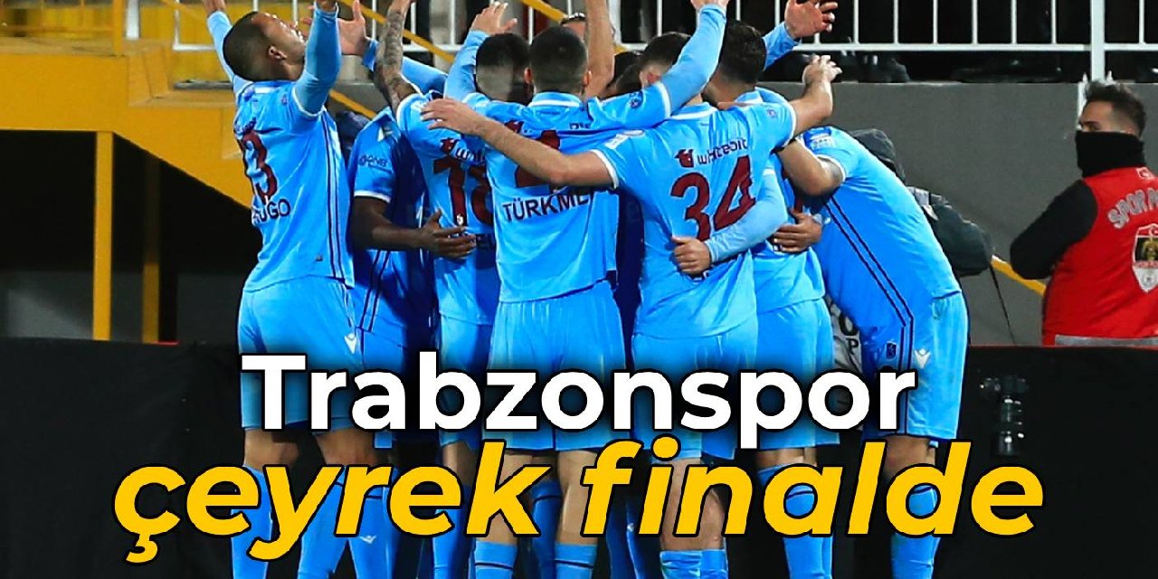Trabzonspor çeyrek finalde