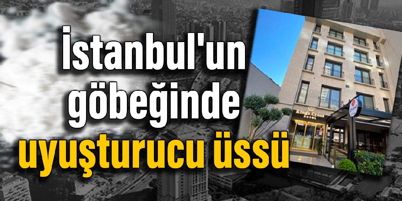 İstanbul'un göbeğinde uyuşturucu üssü