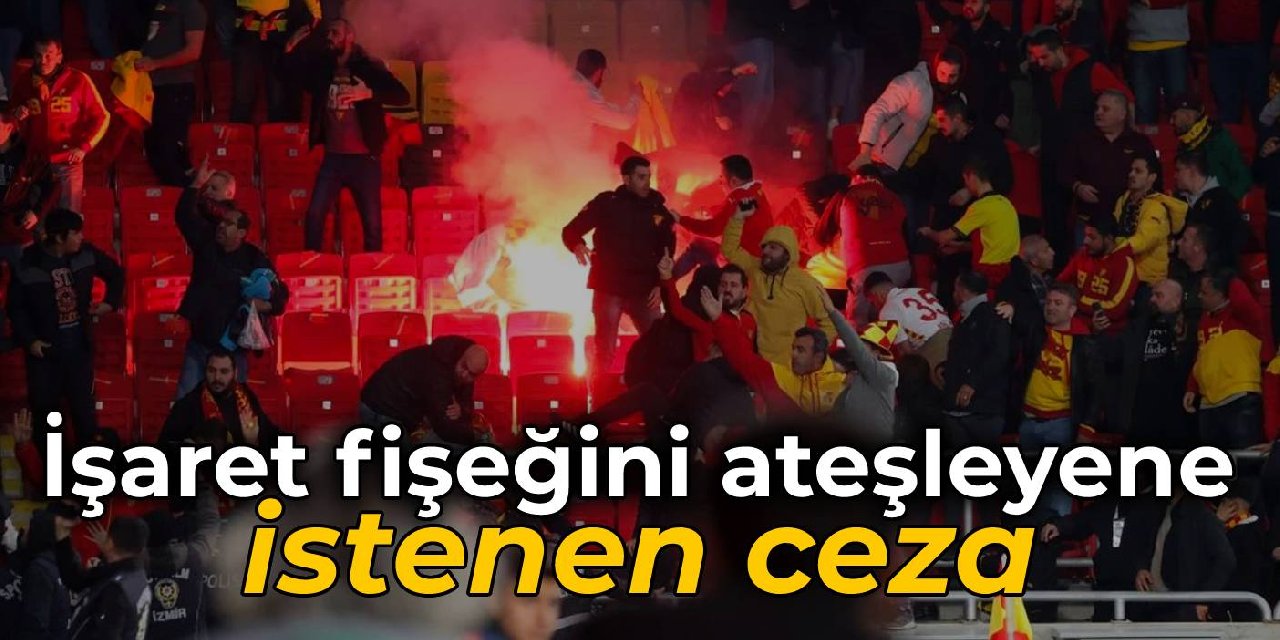 Göztepe-Altay maçında işaret fişeğini ateşleyene istenen ceza belli oldu