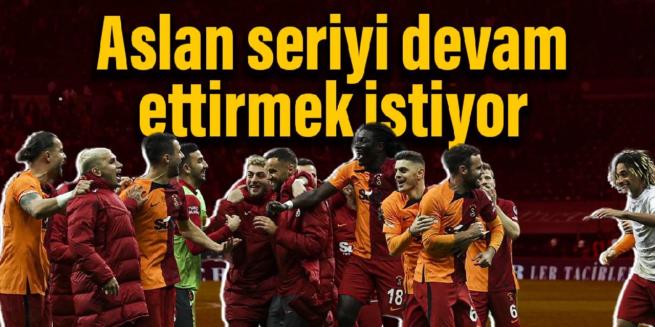 Galatasaray seriyi devam ettirmek istiyor